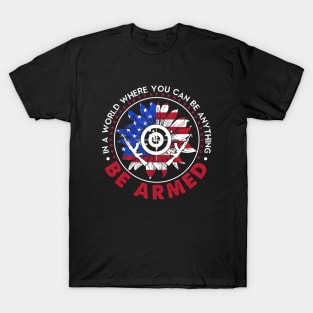 In A World Where You Can be Anything Be Armed Sunflower T-Shirt